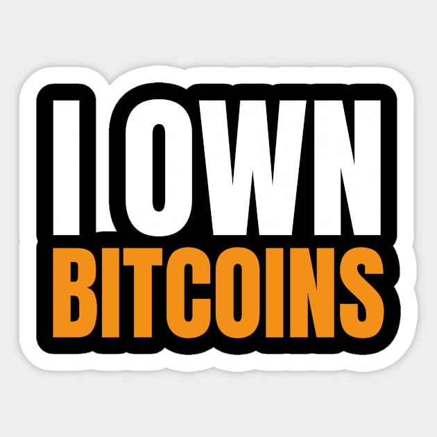 I Own Bitcoins. Bitcoin and Cryptocurrency Believer Sticker by kamodan